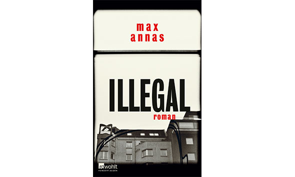 Illegal von Max Annas - ein absolutes Highlight für jeden Krimi Fan. Bildquelle: Rowohlt Verlag