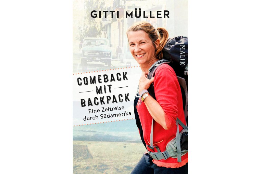 "Comeback mit Backpack - Eine Zeitreise durch Südamerika" von Gitti Müller. Bildquelle: Piper Verlag