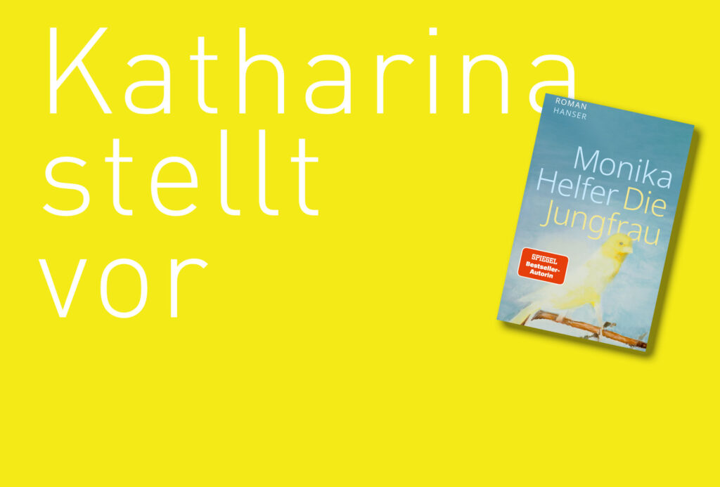 "Die Jungfrau" von Monika Helfer. Bildquelle: © Katharina Martini