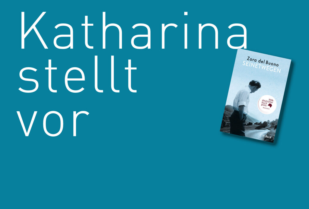 "Seinetwegen" von Zora del Buono, erschienen im H.C. Beck Verlag. Bildquelle: © Katharina Martini / H.C. Beck Verlag