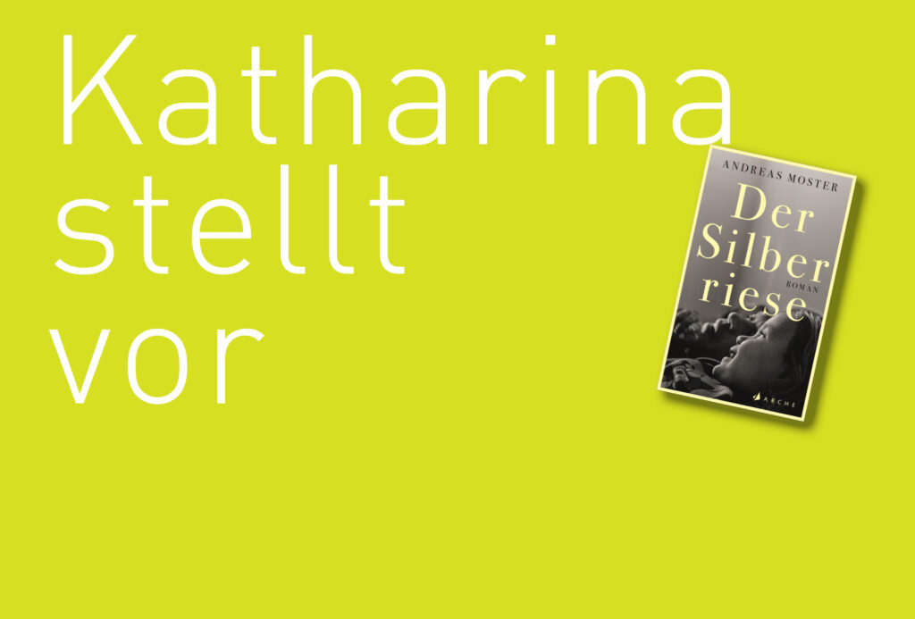 "Der Silberriese" von Andreas Moster, erschienen im Arche Verlag. Bildquelle: © Katharina Martini / Arche Verlag