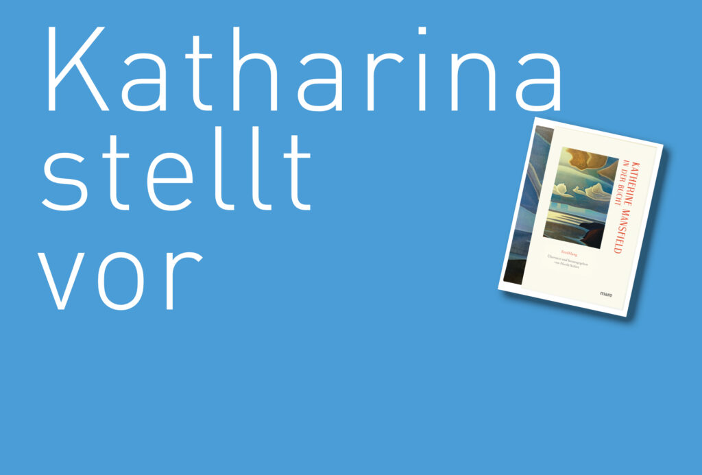 "In der Bucht" von Katherine Mansfield, erschienen im Mare Verlag. Bildquelle: © Katharina Martini / Mare Verlag