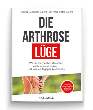 Dr. med. Petra Bracht: Die Arthrose-Lüge.