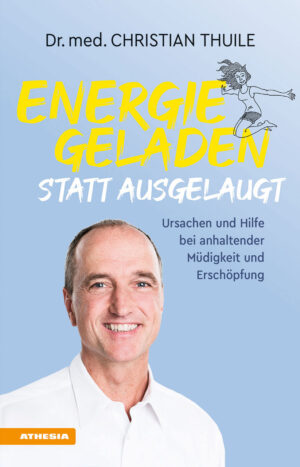Dr. med. Christian Thuile: Energiegeladen statt ausgelaugt.