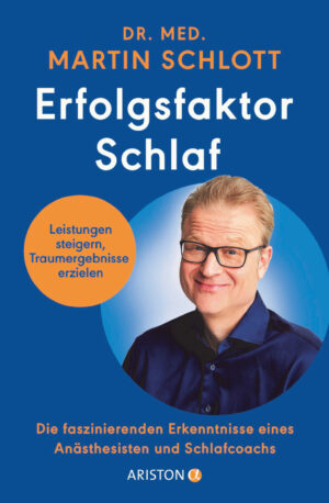 Dr. med. Martin Schlott: Erfolgsfaktor Schlaf.