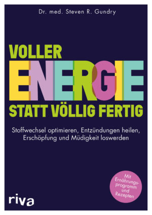 Dr. Gundry: Voller Energie statt völlig fertig.