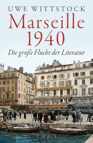 Marseille 1940 - die große Flucht der Literatur.