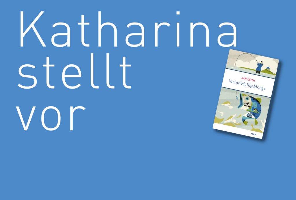 "Meine Hallig Hooge" von Jan Keith, erschienen im mare Verlag. Bildquelle: © Katharina Martini / mare Verlag