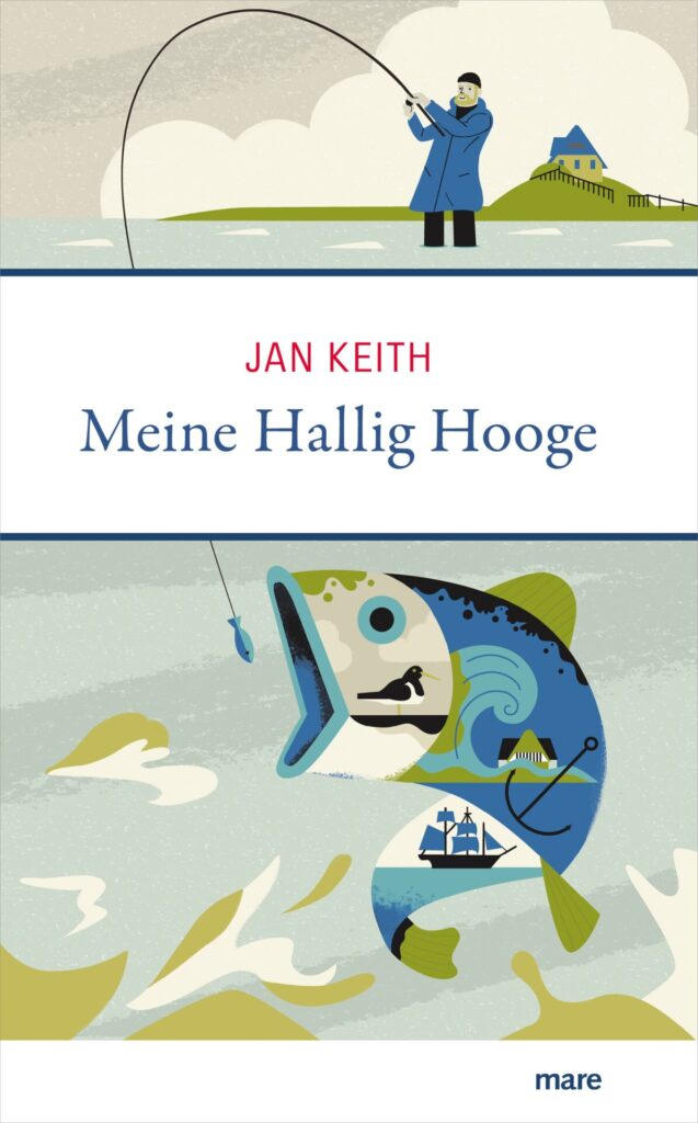 "Meine Hallig Hooge" von Jan Keith, erschienen im mare Verlag. Bildquelle: © mare Verlag