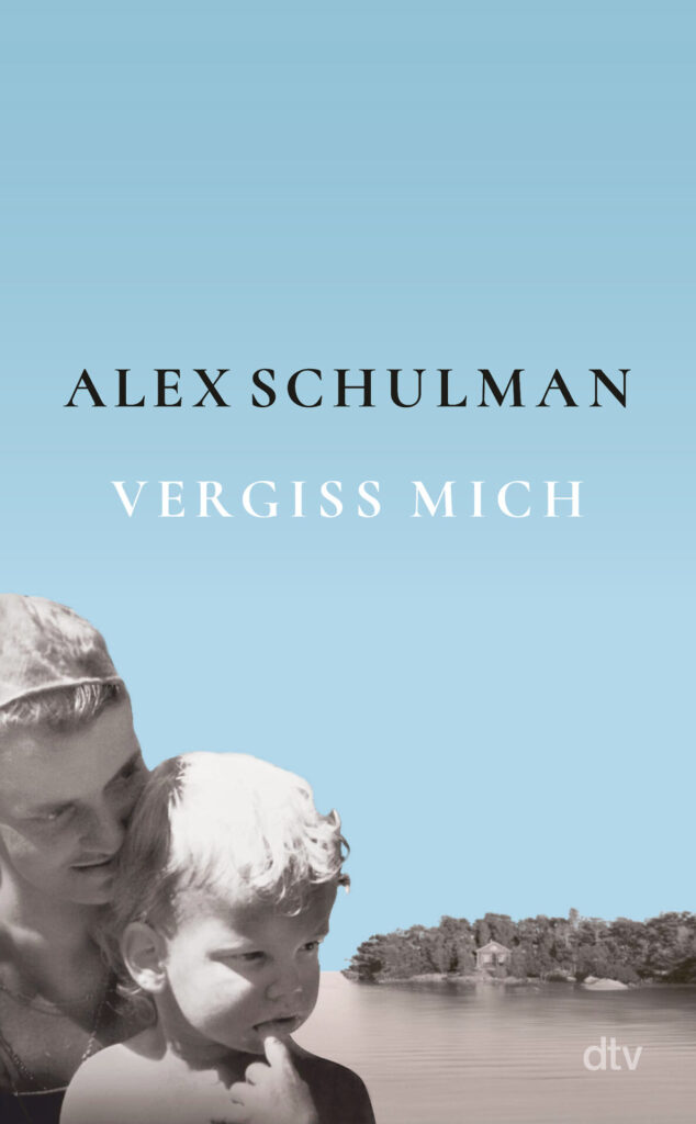 "Vergiss mich" von Alex Schulman, erschienen im dtv Verlag. Bildquelle: © dtv Verlag