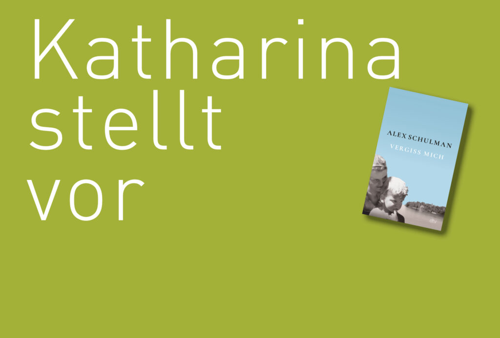 "Vergiss mich" von Alex Schulman, erschienen im dtv Verlag. Bildquelle: © Katharina Martini / dtv Verlag