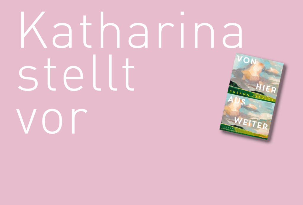 "Von hier ausweiter" von Susann Pásztor, erschienen im Kiwi Verlag. Bildquelle: Katharina Martini / Kiwi Verlag