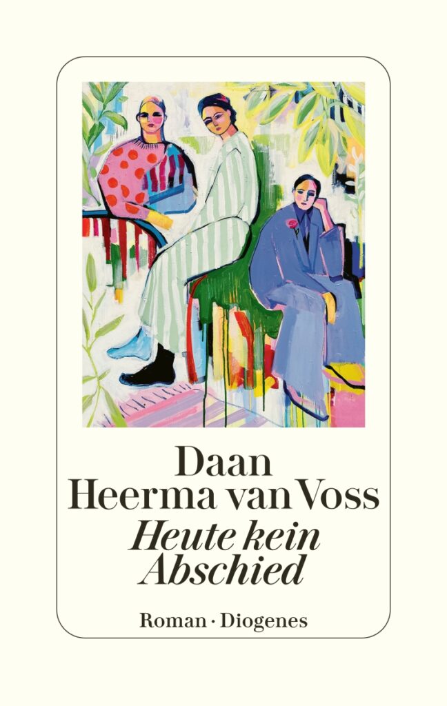 "Heute kein Abschied" von Daan Heerma van Voss, erschienen im Diogenes Verlag. Bildquelle: © Diogenes Verlag