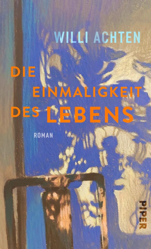 "Die Einmaligkeit des Lebens" von Willi Achter, erschienen im Piper Verlag. Bildquelle: © Piper Verlag