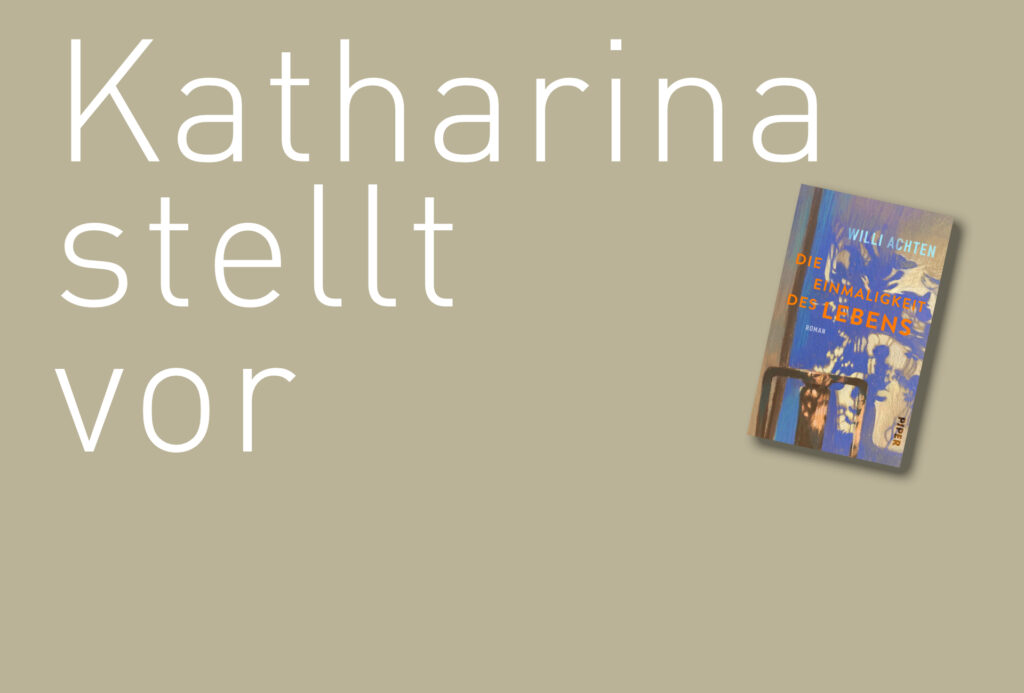 "Die Einmaligkeit des Lebens" von Willi Achter, erschienen im Piper Verlag. Bildquelle: © Katharina Martini / Piper Verlag