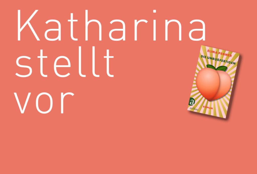 "Die Unbußfertigen" von Elina Penner, erschienen im Aufbau Verlag. Bildquelle: © Katharina Martini / Aufbau Verlag