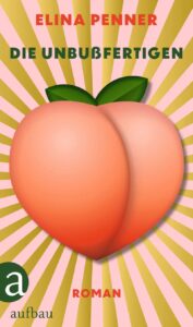 "Die Unbußfertigen" von Elina Penner, erschienen im Aufbau Verlag. Bildquelle : © Aufbau Verlag
