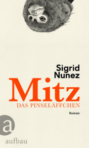 "Mitz das Pinseläffchen" von Sigrid Nunez, erschienen im Aufbau Verlag. Bildquelle: © aufbau Verlag