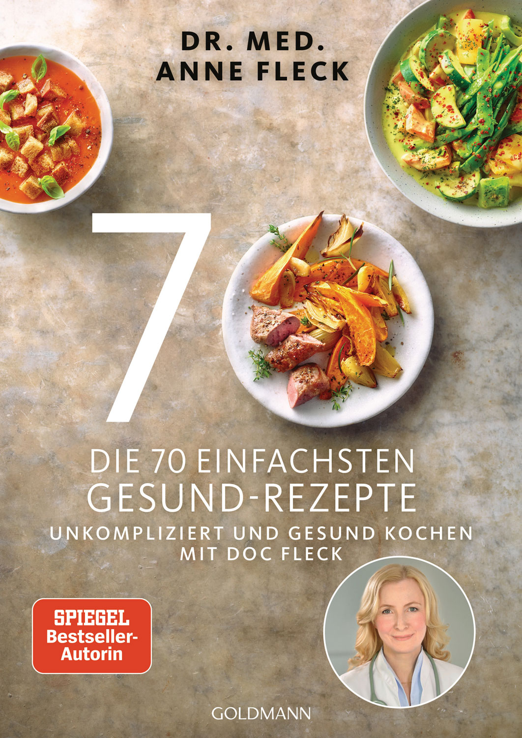 Dr. med. Anne Fleck: Die 70 einfachsten Gesund-Rezepte.